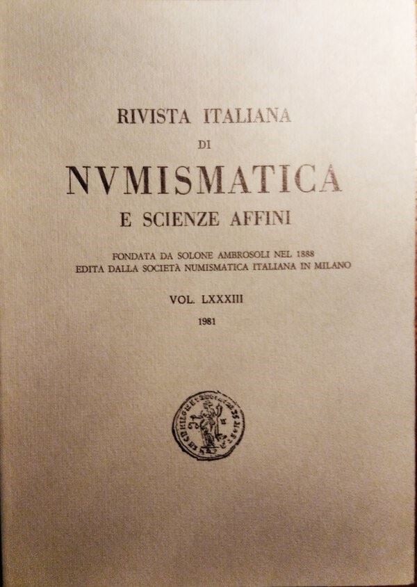 RIVISTA ITALIANA DI NUMISMATICA E SCIENZE AFFINI – Vol. LXXXIII – Milano, 1981. Pp. 337, molte ill. b/n