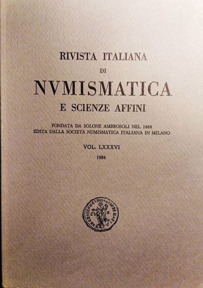 Rivista Italiana di Numismatica e Scienze Affini – Vol. LXXXVI – Milano, 1984. Pp. 295. Molte Ill...