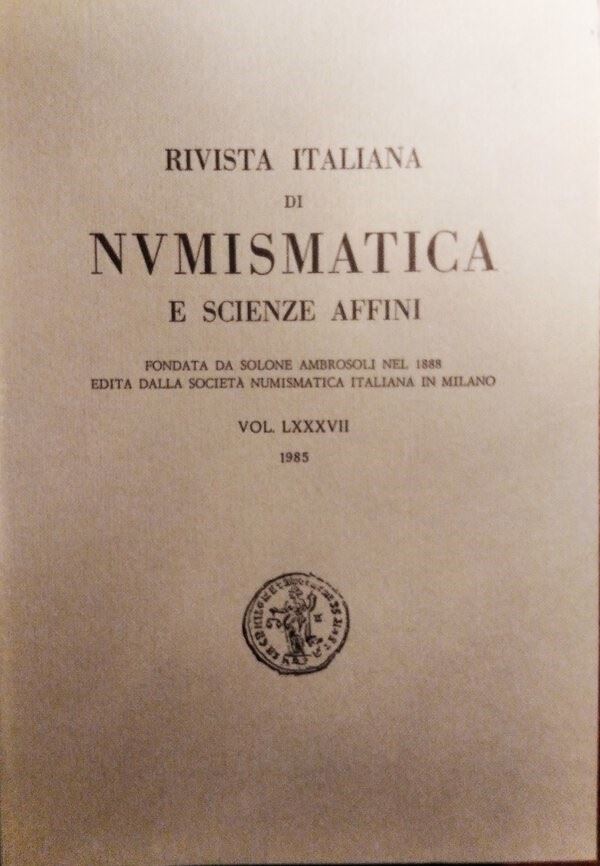 RIVISTA ITALIANA DI NUMISMATICA E SCIENZE AFFINI – Vol. LXXXVII – Milano, 1985. Pp. 351. molte ill. b/n