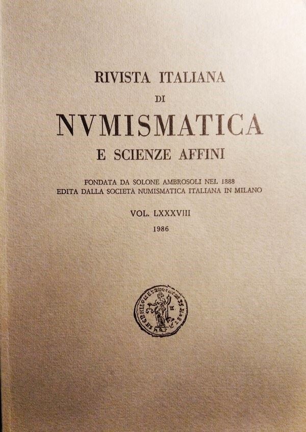 Rivista Italiana di Numismatica e Scienze Affini – Vol. LXXXVIII – Milano, 1986. Pp. 307, Molte I...