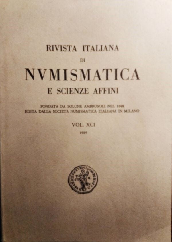 Rivista Italiana di Numismatica e Scienze Affini – Vol. XCI – Milano, 1989. Pp. 335, Molte Ill. B...