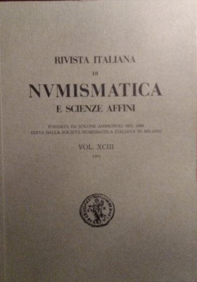 Rivista Italiana di Numismatica e Scienze Affini – Vol. XCIII – Milano, 1991. Pp. 274, Molte Ill....