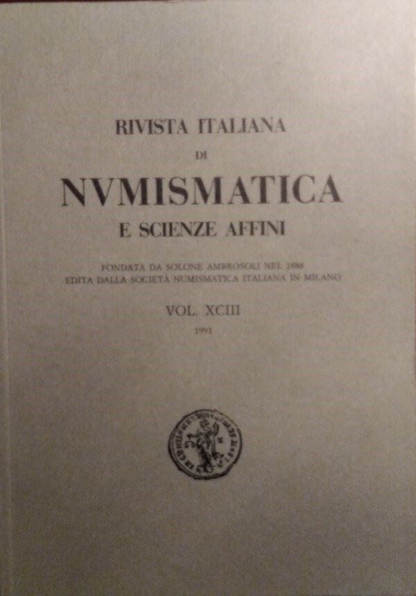 Rivista Italiana di Numismatica e Scienze Affini – Vol. XCIII – Milano, 1991. Pp. 274, Molte Ill....