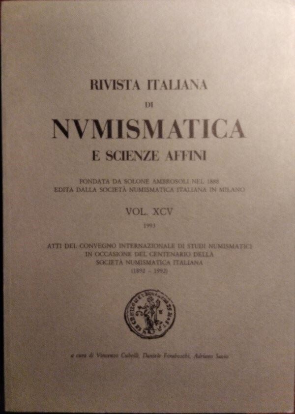 RIVISTA ITALIANA DI NUMISMATICA E SCIENZE AFFINI - Volume XCV. Milano, 1993. Moneta e non moneta. Atti del convegno internazionale di studi numismatici in occasione del centenario della società Numismatica Italiana (1892-1992) Pp. 683, molte ill. b/n