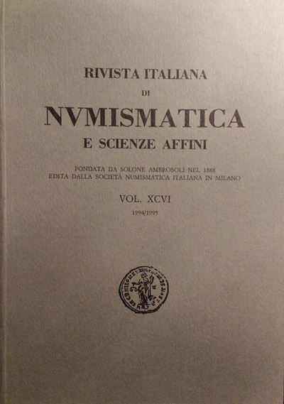 Rivista Italiana di Numismatica e Scienze Affini – Vol. XCVI (1994/95)– Milano, 1995. Pp. 386, Mo...