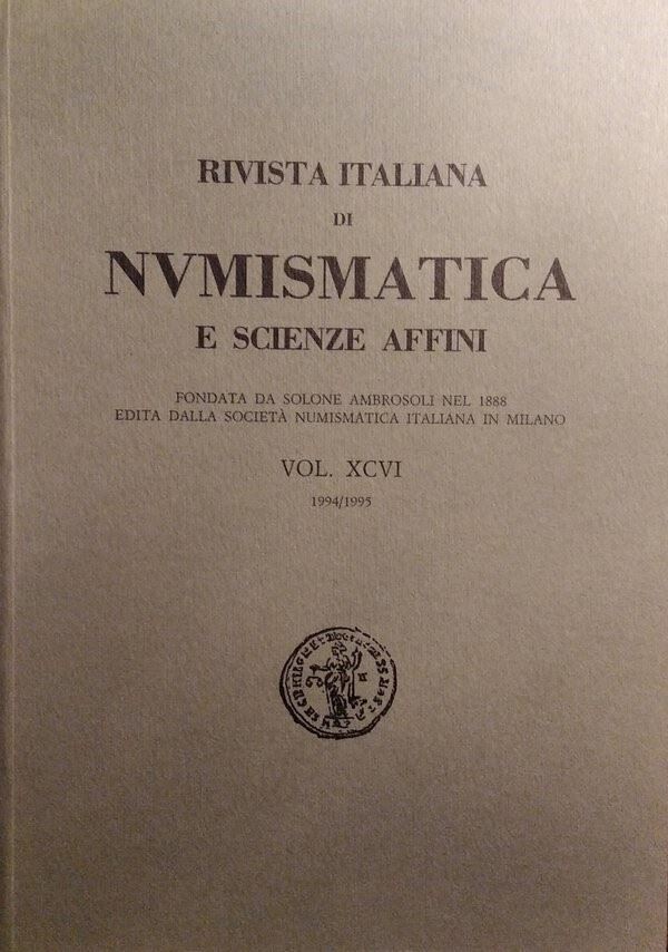 Rivista Italiana di Numismatica e Scienze Affini – Vol. XCVI (1994/95)– Milano, 1995. Pp. 386, Mo...