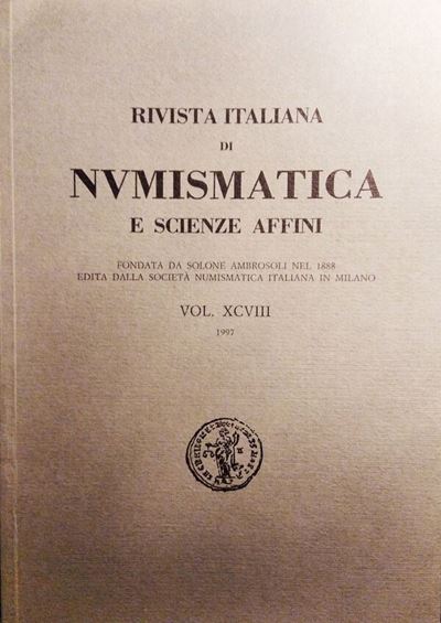 Rivista Italiana di Numismatica e Scienze Affini – Vol. XCVIII – Milano, 1997. Pp. 334, Molte Ill...