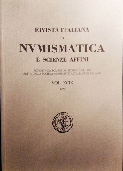 Rivista Italiana di Numismatica e Scienze Affini – Vol. XCIX – Milano, 1998. Pp. 341, Molte Ill. ...