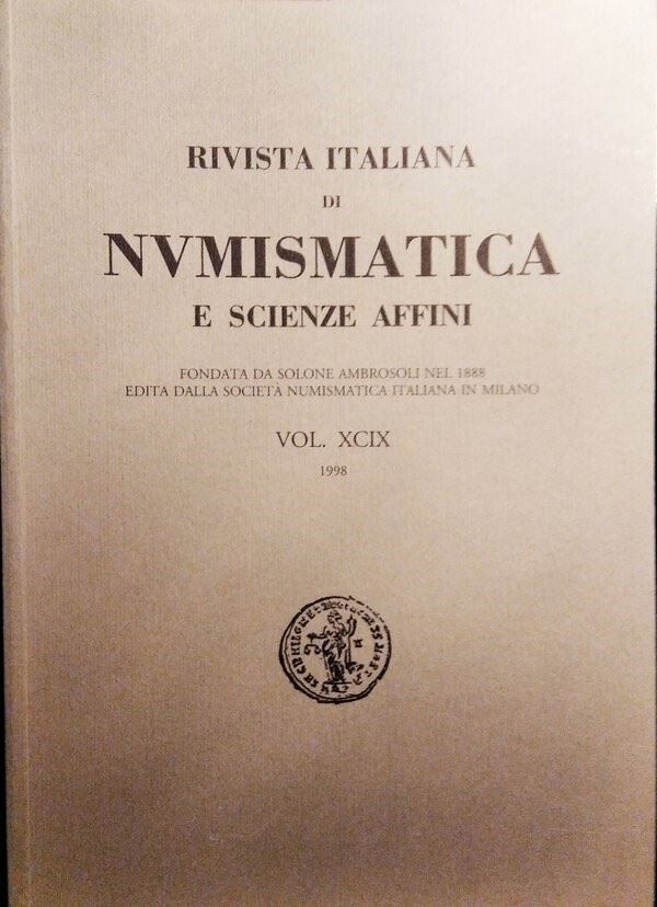 Rivista Italiana di Numismatica e Scienze Affini – Vol. XCIX – Milano, 1998. Pp. 341, Molte Ill. ...