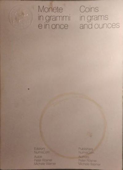 Rosner P. - Werner M. - Monete in Grammi e in Once / Coins in Grams And Ounces. Torino, 1980. Pp....