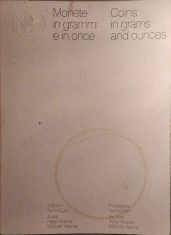 Rosner P. - Werner M. - Monete in Grammi e in Once / Coins in Grams And Ounces. Torino, 1980. Pp....