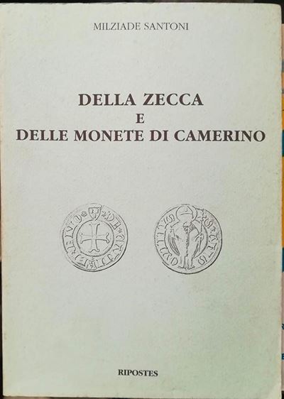 Santoni M. – della Zecca e delle Monete di Camerino. Ristampa Anastatica Dell’edizione Originale ...