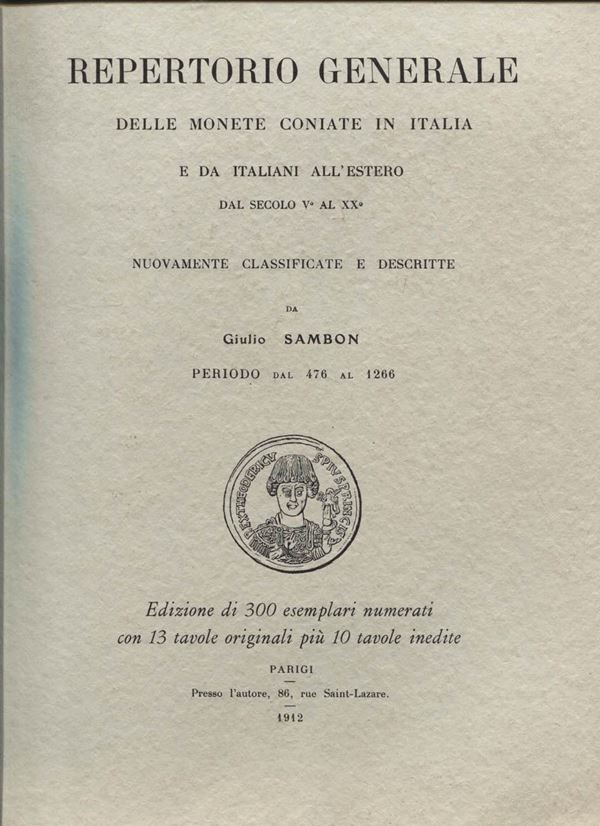 SAMBON G. - Repertorio generale delle monete coniate in Italia e da italiani all’estero dal secolo V al XX nuovamente classificate e descritte. Modena, 1975. Pp. xiii+206, tavv. 23 + 3 di monogrammi, ill. nel testo.     importante lavoro.