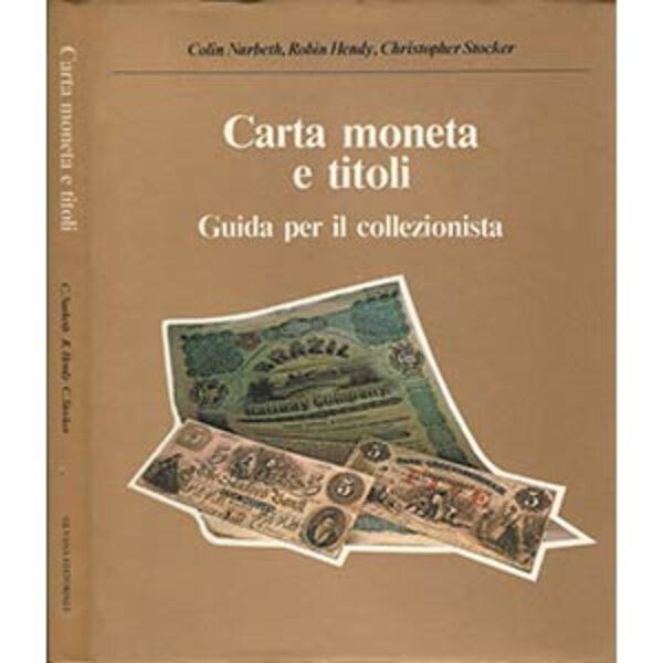 STOCKER C. – NARBETH C. – HENDY R. - Carta moneta e titoli. Guida per il collezionista. Milano, 1979. pp. 119, ill.