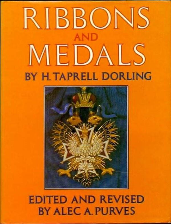 TAPRELL DORLING H. - Ribbons and Medals. London, 1983, 320 pages, illustrated throughout.