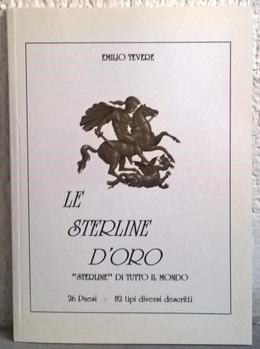 Tevere E. - le Sterline D'oro “sterline” di Tutto il Mondo, 44 Paesi – 196 Tipi Diversi Descritti...