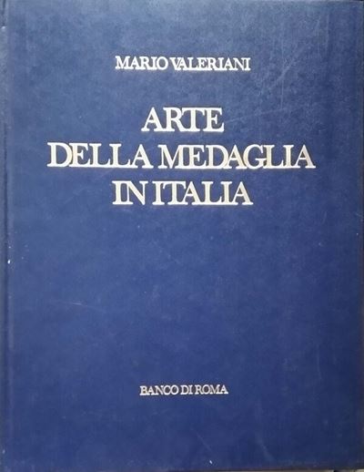 Valeriani M. - Arte della Medaglia in Italia. Roma, 1971. 238 Pp., Ill. Col e B/n