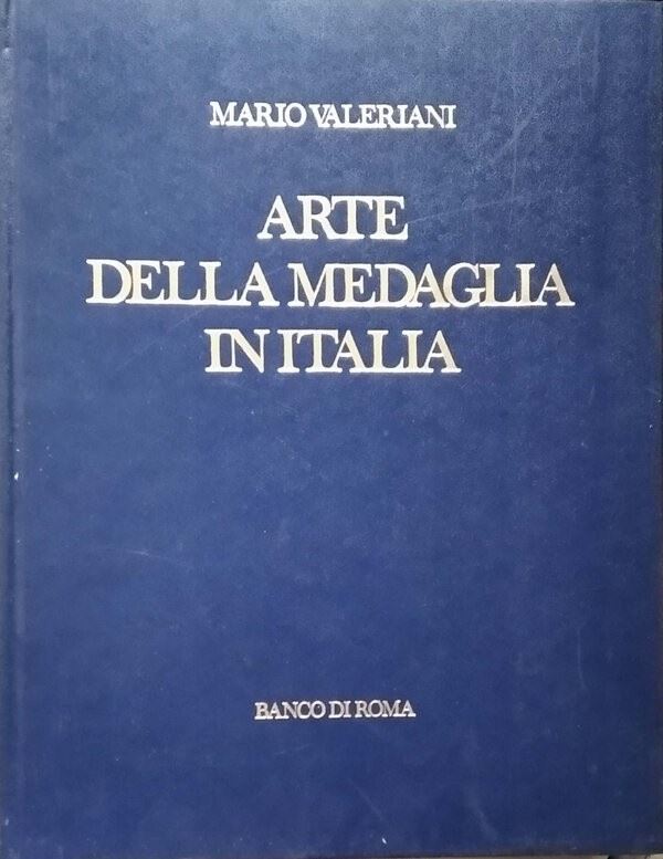 VALERIANI M. - Arte della Medaglia in Italia. Roma, 1971. 238 pp., ill. col e b/n