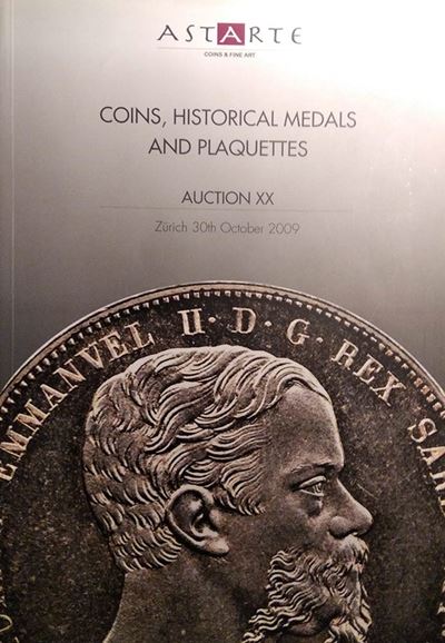 Astarte - Lugano. Asta XX del 30 Ottobre 2009. Coins, Historical Medals And Plaquettes. Pp. 495, ...
