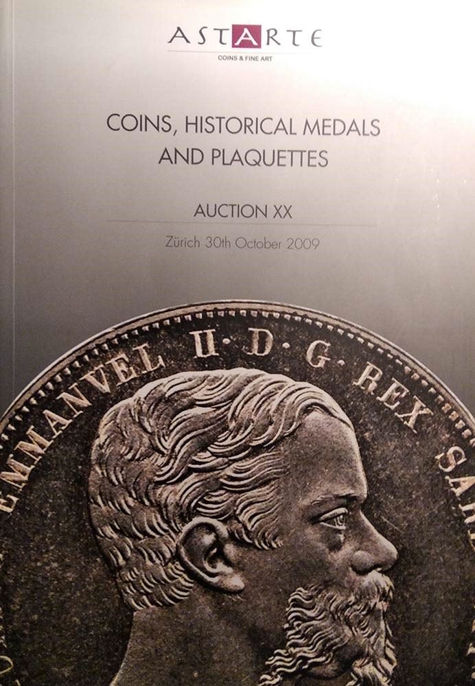 Astarte - Lugano. Asta XX del 30 Ottobre 2009. Coins, Historical Medals And Plaquettes. Pp. 495, ...