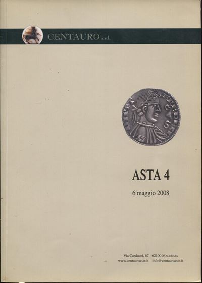 Centauro Srl - Macerata, Asta N. 4 del 6 Maggio 2008. Pp. 112, Nn.857 + 290. Ill. a Colori nel Te...
