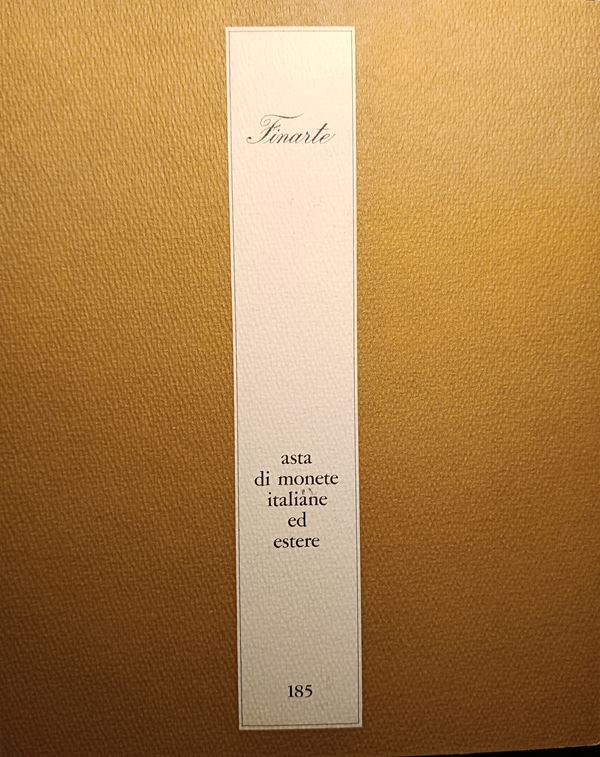FINARTE Milano – Asta 185 del 8 giugno 1974. Asta di monete italiane ed estere. pp. 48, lotti 350, tavv. 9.