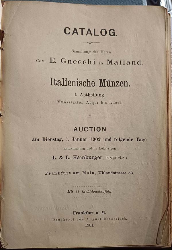 HAMBURGER L. & L. - Francoforte, 1902-1903. Catalog - Sammlung des Herrn Cav. E. GNECCHI in Mailand. Italienische Munzen. Parte I, II e III con supplemento comprendente la biblioteca. n. 3 cataloghi rilegati. pp. 290; tavv. 11 della prima parte; nn. 5849