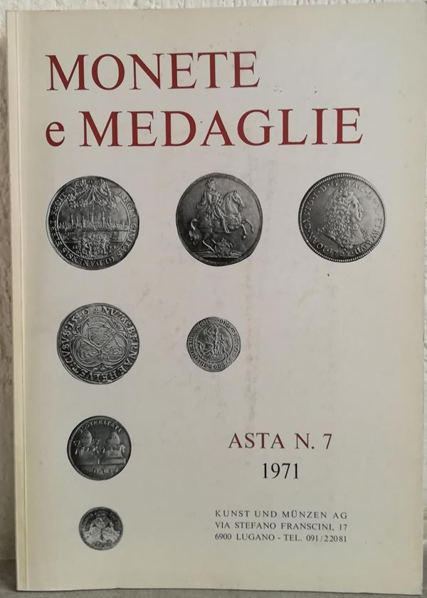 KUNST UND MUNZEN Lugano - Asta n.7 del 7-8-9 Dicembre 1971. Monete greche e romane della Repubblica e dell'Impero – bizantine – Germania – Italia – Svizzera – Paesi europei ed extra europei in genere. Brossura ed. pp. 73, lotti 1449, tavv. 113, in b/n. Bu