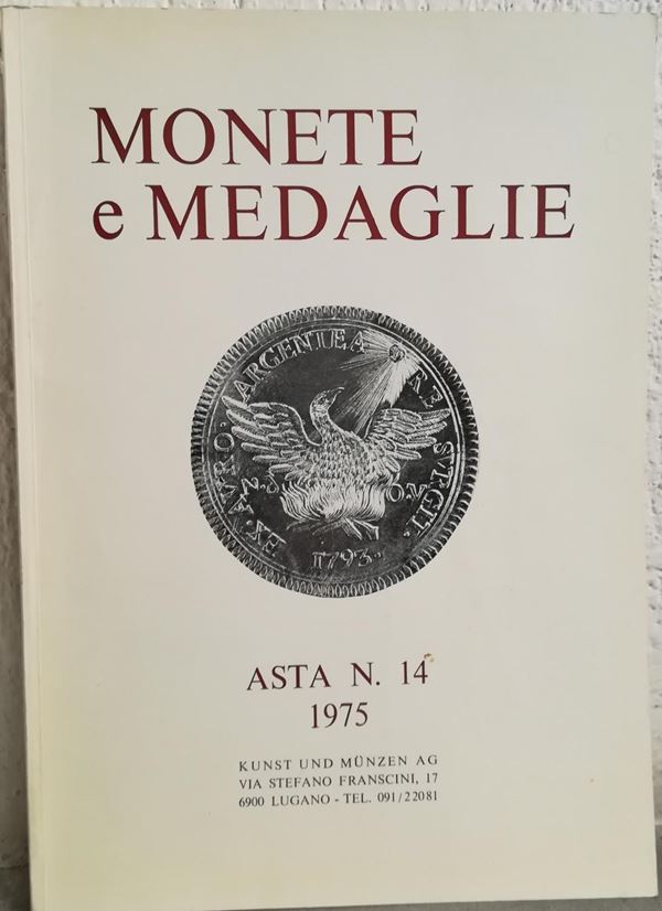 KUNST UND MUNZEN Lugano - Asta n. 14 del 2-3-4 Giugno 1975. Monete di paesi stranieri - Monete greche, romane repubblicane e imperiali, bizantine – Monete di di paesi stranieri - Medaglie. pp. 82, lotti 1546, tavv. 100 b/n.