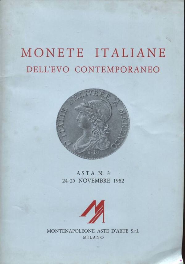 MONTENAPOLEONE Aste d’Arte Milano – Asta 3. Milano, 24-25 Novembre 1982. Monete italiane dell’Evo contemporaneo. pp. 54, nn. 735, tavv. 33.