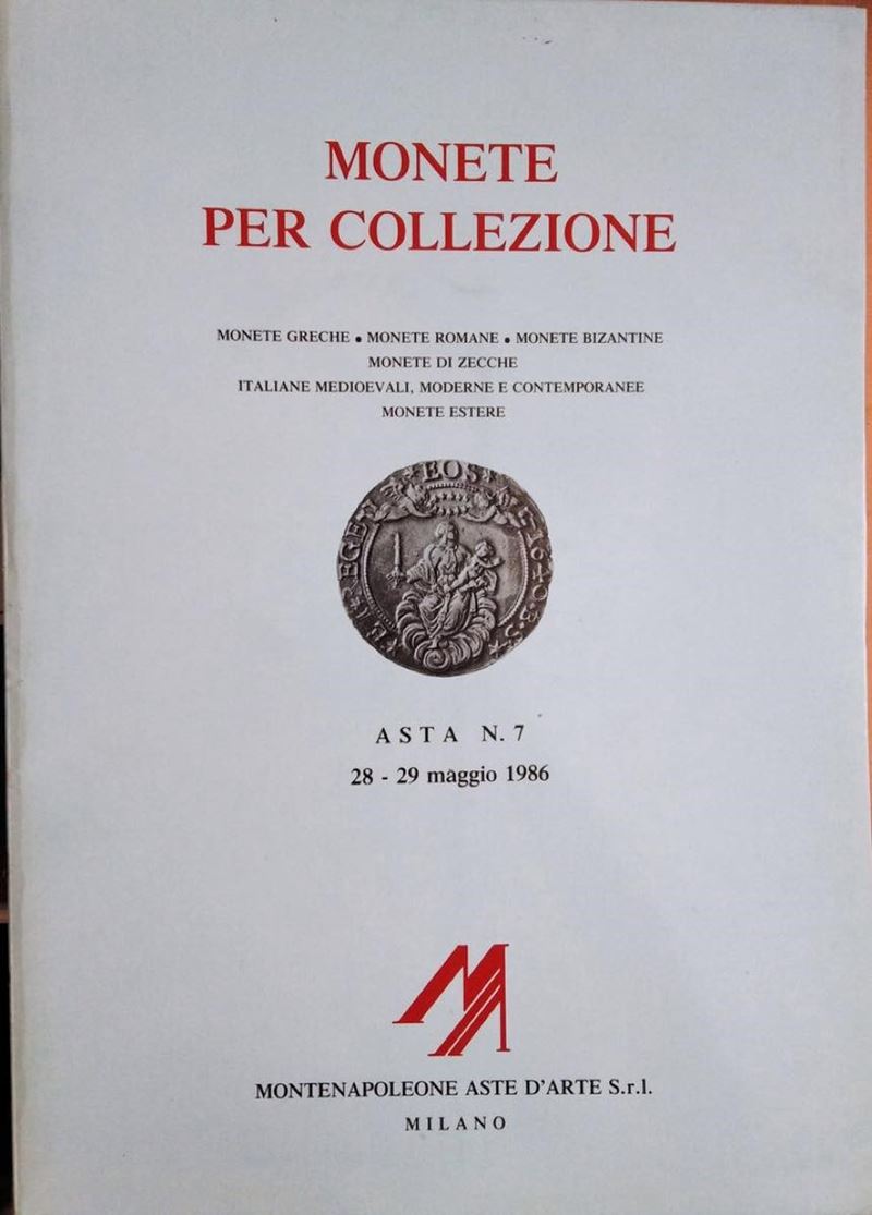 Montenapoleone Aste D’arte Milano – Asta 7. Milano, 28-29 Maggio 1986. Monete Greche - Monete Rom...