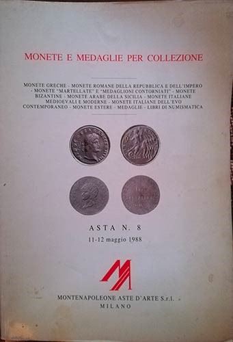 Montenapoleone Aste D’arte Milano – Asta N. 8 Dell’11-12 Maggio 1988. Monete Greche – Monete Roma...