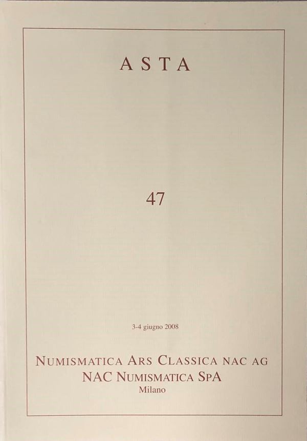 NUMISMATICA ARS CLASSICA. Auction n. 47. Interessante serie di monete di Zecche Italiane. Comprendente una prestigiosa collezione di medaglie del Regno delle Due Sicilie e un' interessante Collezione di Monete Decimali. Milano 3-4 Giugno 2008. Brossura ed