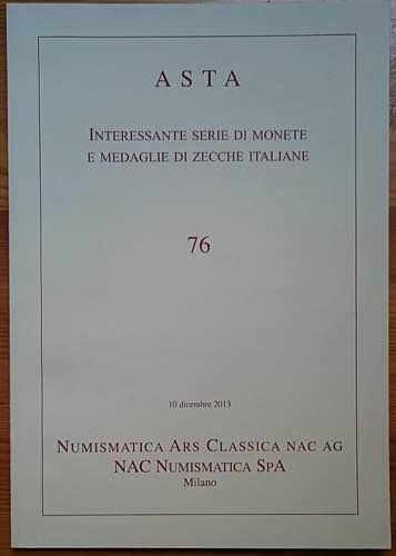 Numismatica Ars Classica. Auction N. 76. Milano, 10 December 2013. Interessante Serie di Monete e...