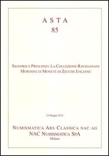 NUMISMATICA ARS CLASSICA. Milano, Auktion 85 del 24/5/2015: Signorie e Principati: La Collezione Ravegnani Morosini di monete di zecche italiane. lotti 212, ill. nel testo. Buono stato