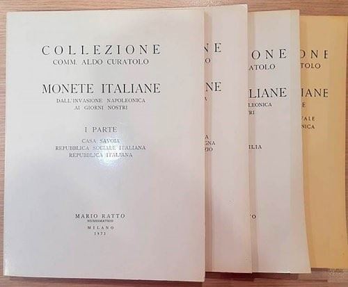 RATTO M. – Milano, 11-13 novembre 1971 – 25 novembre 1972. Collezione del Comm. Aldo Curatolo. Monete italiane di varie zecche dal’epoca medioevale all’invasione napoleonica e Monete italiane dall’invasione napoleonica ai giorni nostri. Serie completa del