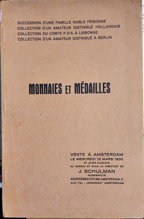 SCHULMAN J. - Amsterdam, 12 Mars 1930. Catalogue de series importantes de monnaies et medailles de diverses provenances: Succession d’une famille noble frisonne - Collection d’un amateur distinguè hollandais - Collection du Comte P.D’A. à Lisbonne - Colle