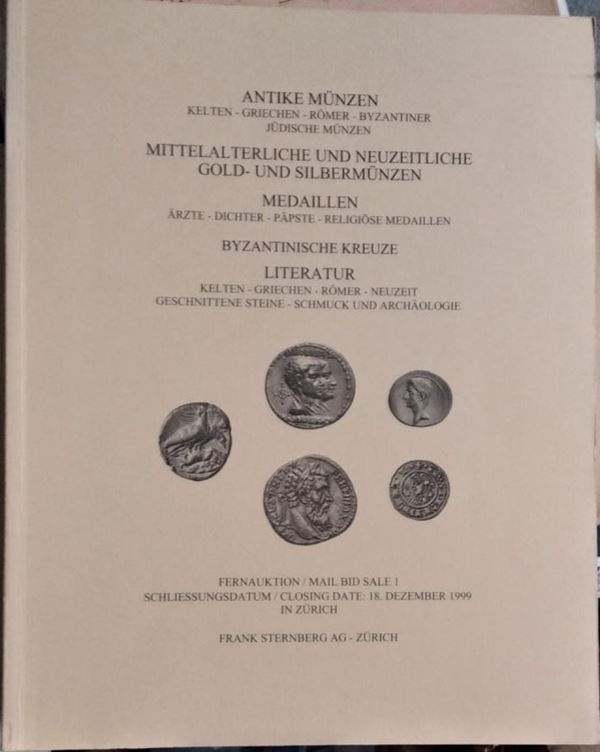STERNBERG F. - APPARUTI G., Zurich - Mail bid sale 1. 18 Dezember 1999. Antike Munzen Kelten-Griechen-Romer-Byzantiner-Judische munzen - Mittelalterliche und neuzeitliche gold und silbermunzen - Medaillen Arzte-Dichter-Papste-Religiose medaillen - Byzanti