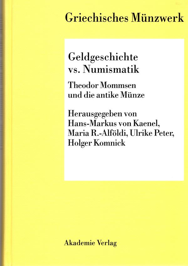 AA.  VV. -  Griechisches Munzwerk. Geldgeschichte vs. numismatik Theodor Mommsen und die antike munze. Berlin, 2004.  pp.xiv - 316, tavv. 11. rilegatura editoriale, ottimo stato, importanti lavori di numismatica antica