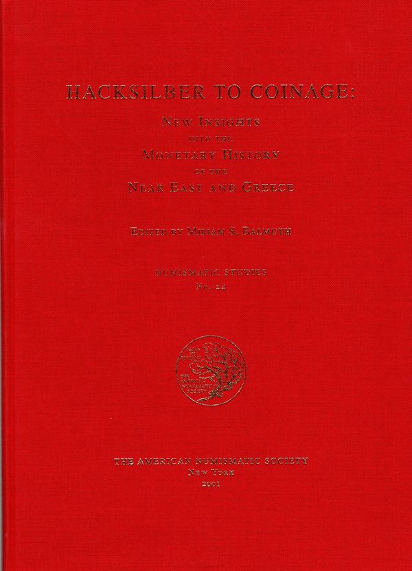 AA. - VV. - Hacksilber to coinage: New insights into the monetary history of the near est and Greece. New York, 2001.  pp 134, tavole e illustrazioni nel testo. rilegatura editoriale, ottimo stato.