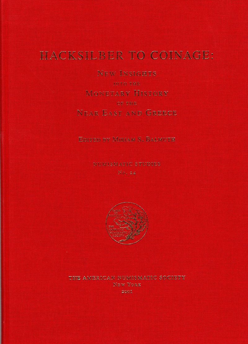 AA. - VV. - Hacksilber to coinage: New insights into the monetary history of the near est and Gre...