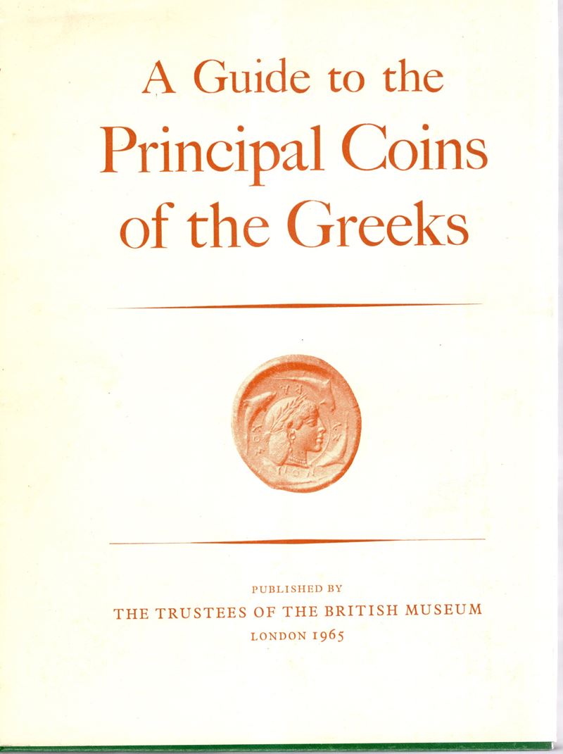 AA.- VV. - A guide to the principal coins of the Greeks. From circ. 700 A.D. 270 based on the wor...