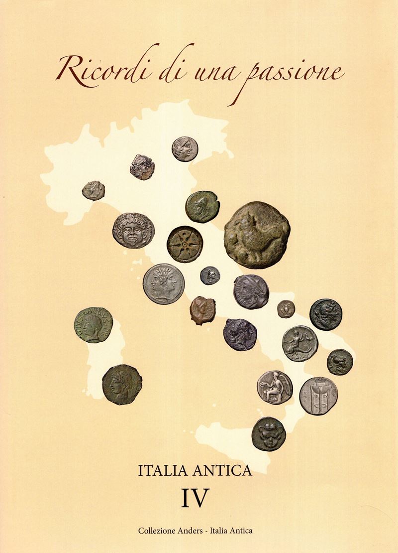 AA.-VV. - Ricordi di una passione. IV Italia antica. Collezione Anders. Lugano, 2022. Stampato in...