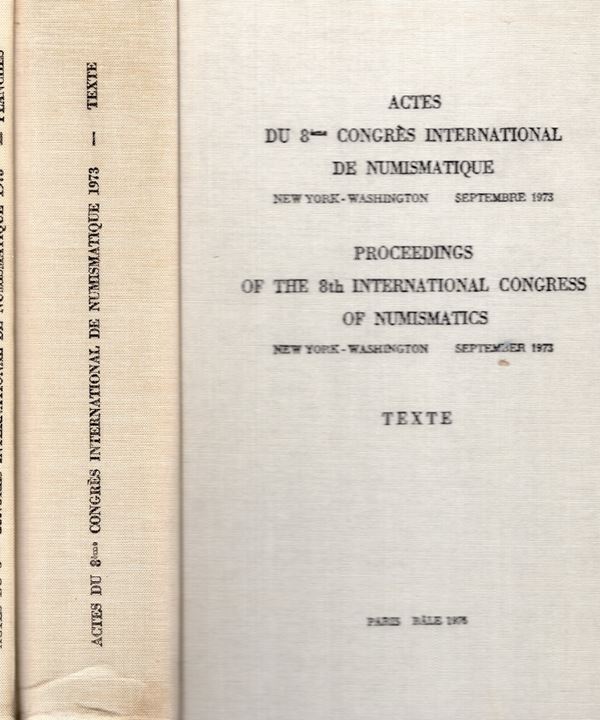 AA.-VV. -  Actes du 8 Congres international de Numismaitque. New York - Washington, Septembre, 1973. 2 volumi completo. Paris-Bale, 1976. pp xiv - 683, tavv. 77 + illustrazioni nel testo. rilegatura editoriale, buono stato. importanti contributi numismati