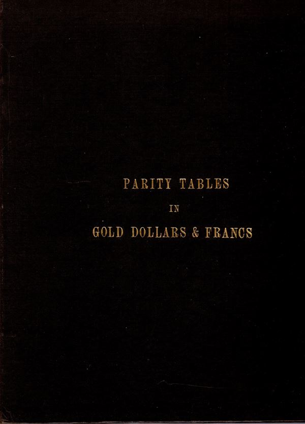 AA.-VV. - Parity tables in gold dollars & francs prepared by the Association of foreign and Waste Silk Merckant of Yokoama. New York, s.d. pp 25. Legatura ed, ottimo sato, molto raro.