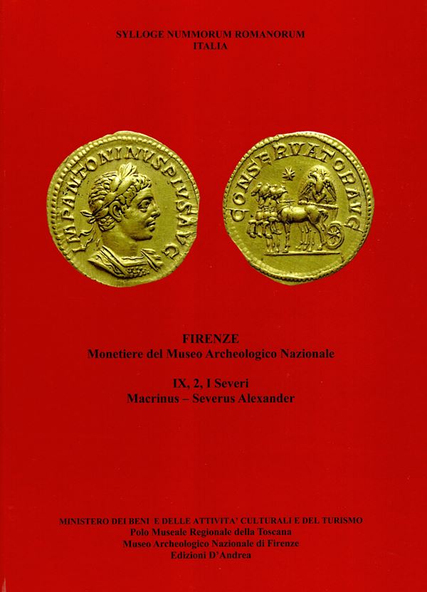 AA.-VV. – Sylloge Nummorum Romanorum  Italia. vol. IX. 2. Firenze Monetiere del Museo Archeologico Nazionale. I Severi Macrinus  - Severus Alexander. Ariccia, 2016. Pp. 189,  illustrazioni nel testo a colori. Legatura  ed. ottimo stato,  importante docume