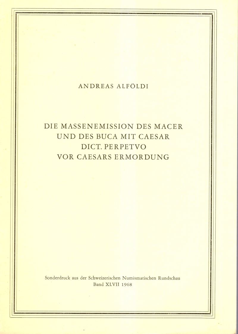 ALFOLDI, Die Massenemission des Macer und des Buca mit caesar dict Perpetvo vor caesar ermordung