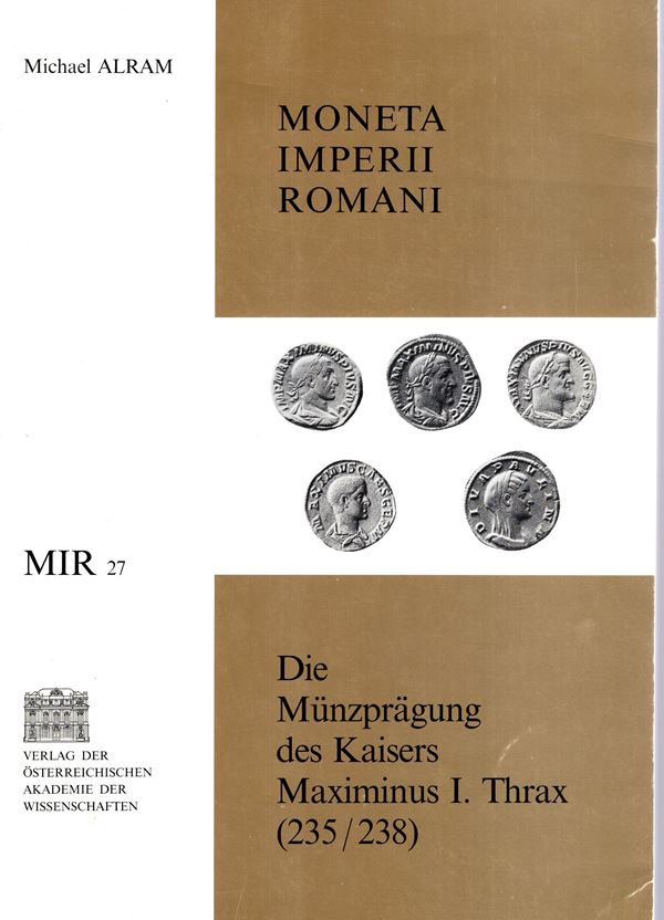 ALRAM MICHAEL - Die munzpragung des kaisers Maximinus I Trax ( 235-238). Wien, 1989. pp 103, tavole 35. Legatura ed. ottimo stato. imortante e ricercato lavoro.
