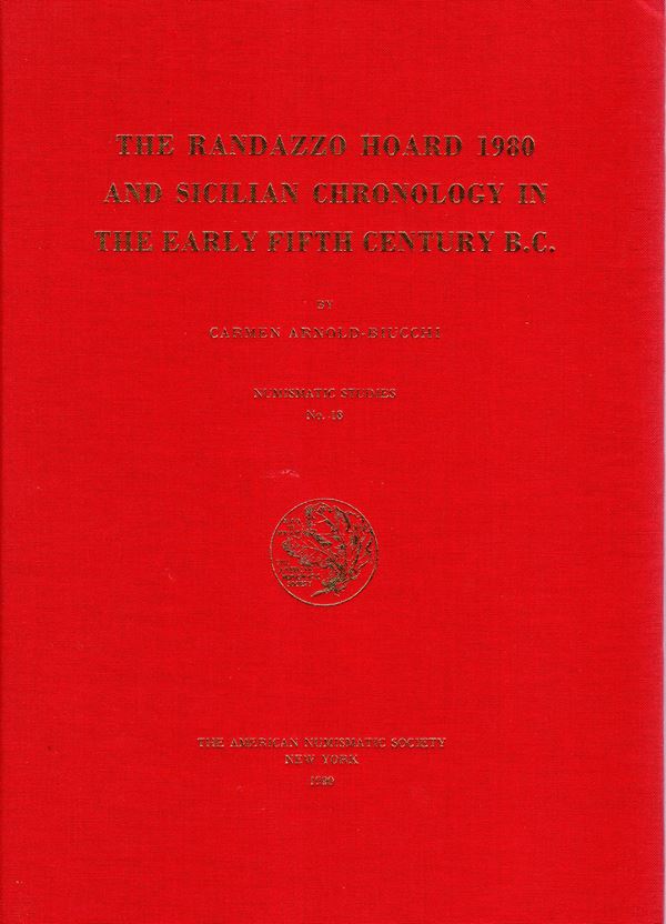 ARNOLD-BIUCCHI  Carmen - The Randazzo hoard 1980 and sicilian chronology in the early fifth century B.C. New York, 1980. pp 77, tavole 20. Legatura ed. ottimo stato, importante opera molto ricercata.
