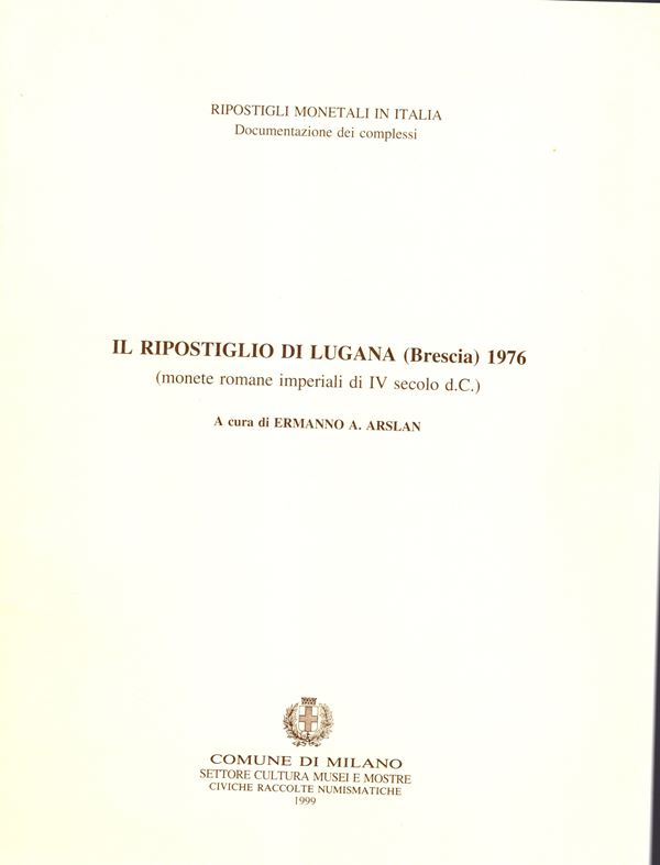 ARSLAN  E.A. -  Il ripostiglio di Lugana ( Brescia) 1976. monete romane imperiali di IV secolo d.C. Milano, 1999.  pp 50,  tavole 15. rilegatura editoriale, ottimo stato.